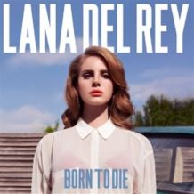 Born To Die – Lana Del Rey