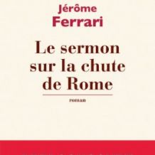 Le sermon sur la chute de Rome – Prix Goncourt 2012