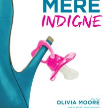 Mère Indigne : Un spectacle d’Olivia Moore