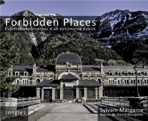 Forbidden Places – explorations insolites d’un patrimoine oubli